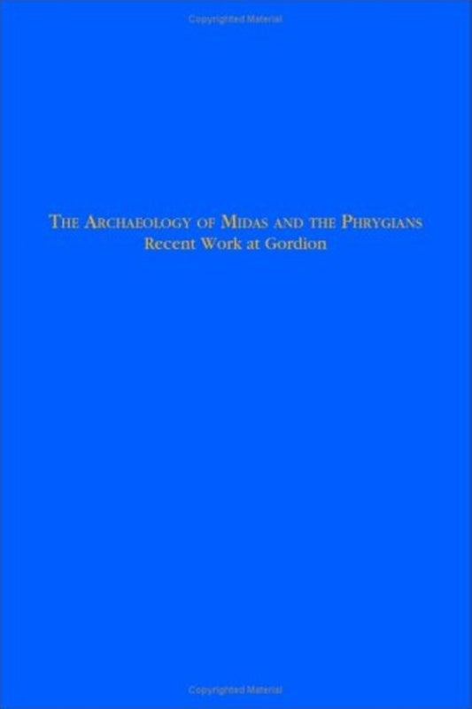 The Archaeology of Midas and the Phrygians