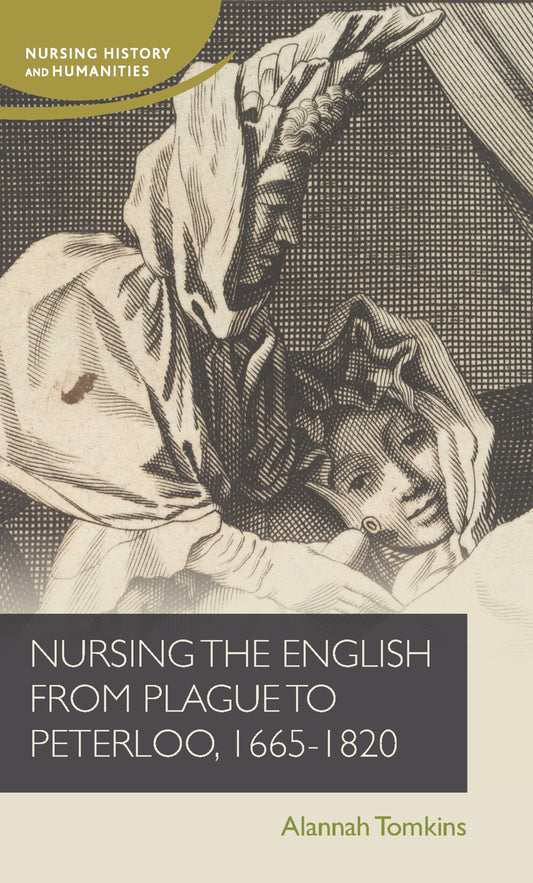 Nursing the English from plague to Peterloo, 1660-1820