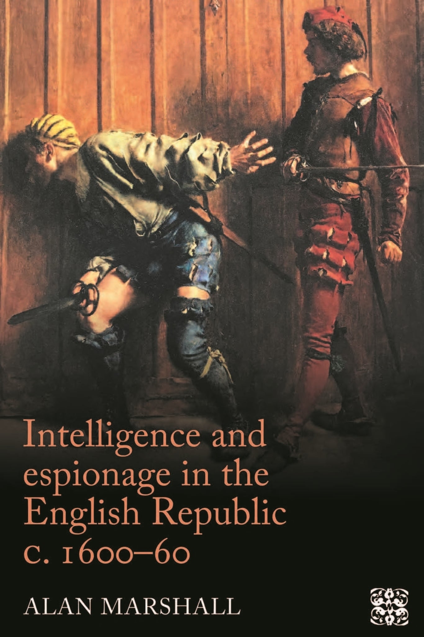 Cover image for Intelligence and espionage in the English Republic c. 1600–60 ISBN 9781526118899