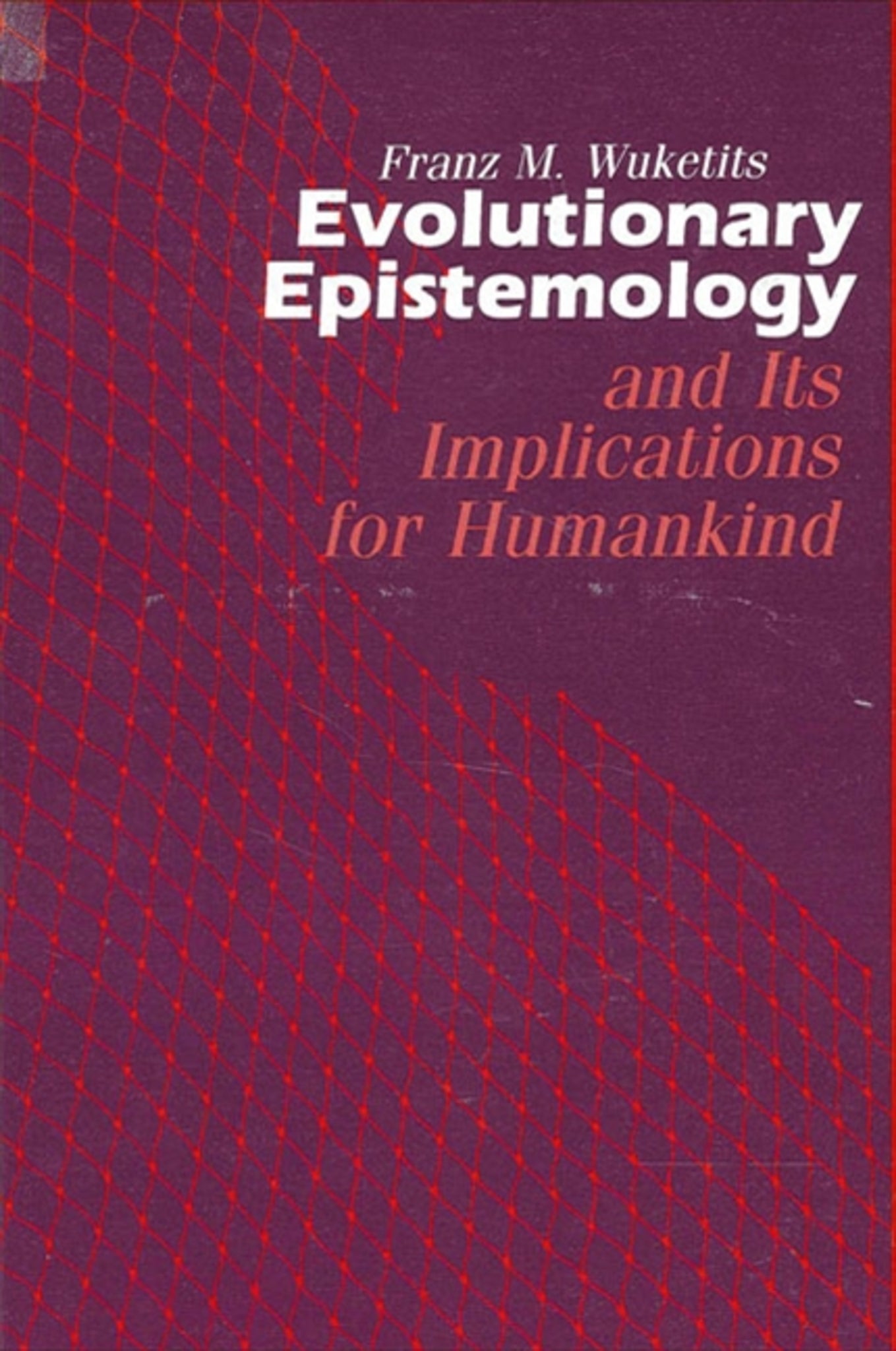 Evolutionary Epistemology and its Implications for Humankind