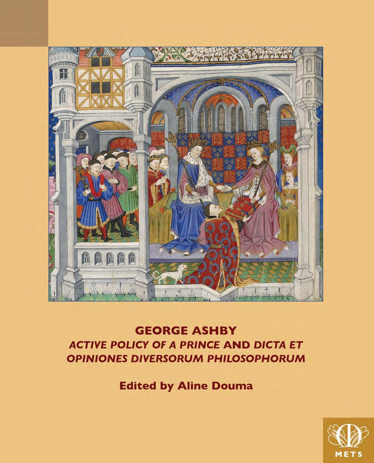 George Ashby, "Active Policy of a Prince and Dicta et opiniones diversorum philosophorum"