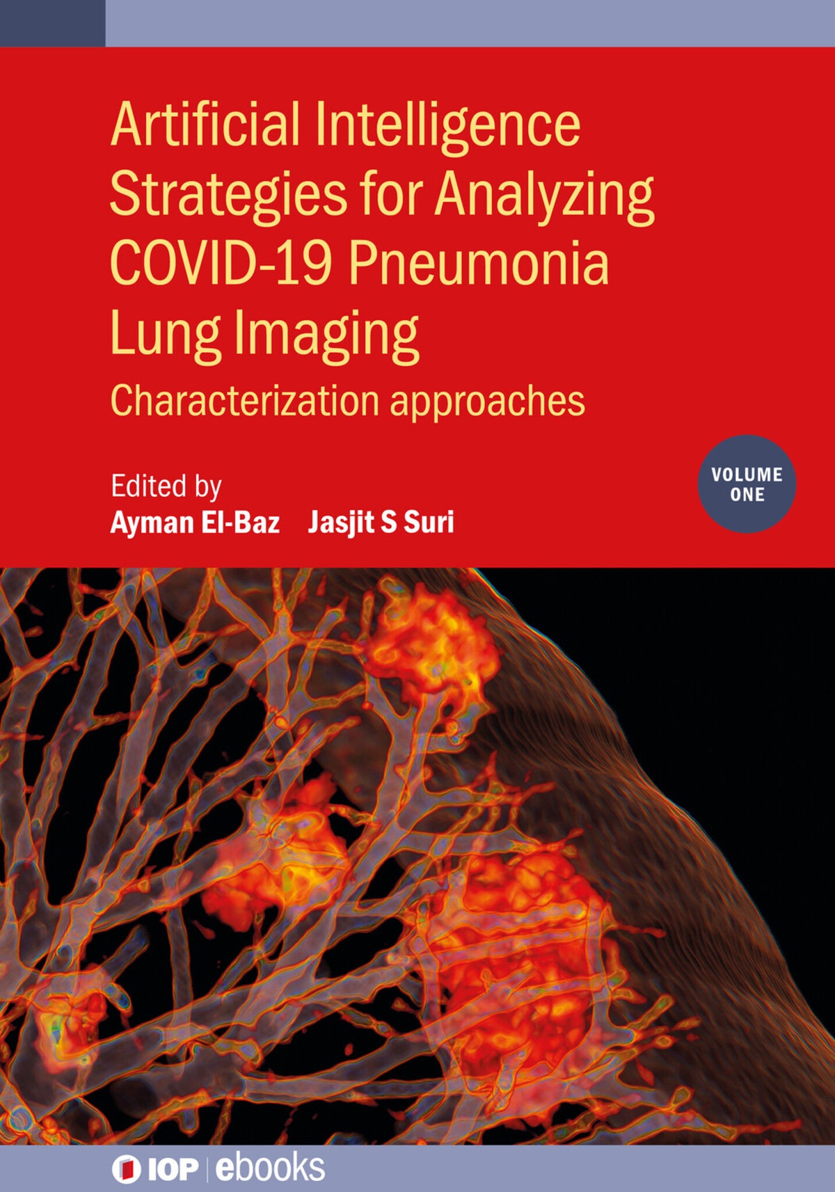Cover image for Artificial Intelligence Strategies for Analyzing COVID-19 Pneumonia Lung Imaging, Volume 1 ISBN 9780750337953