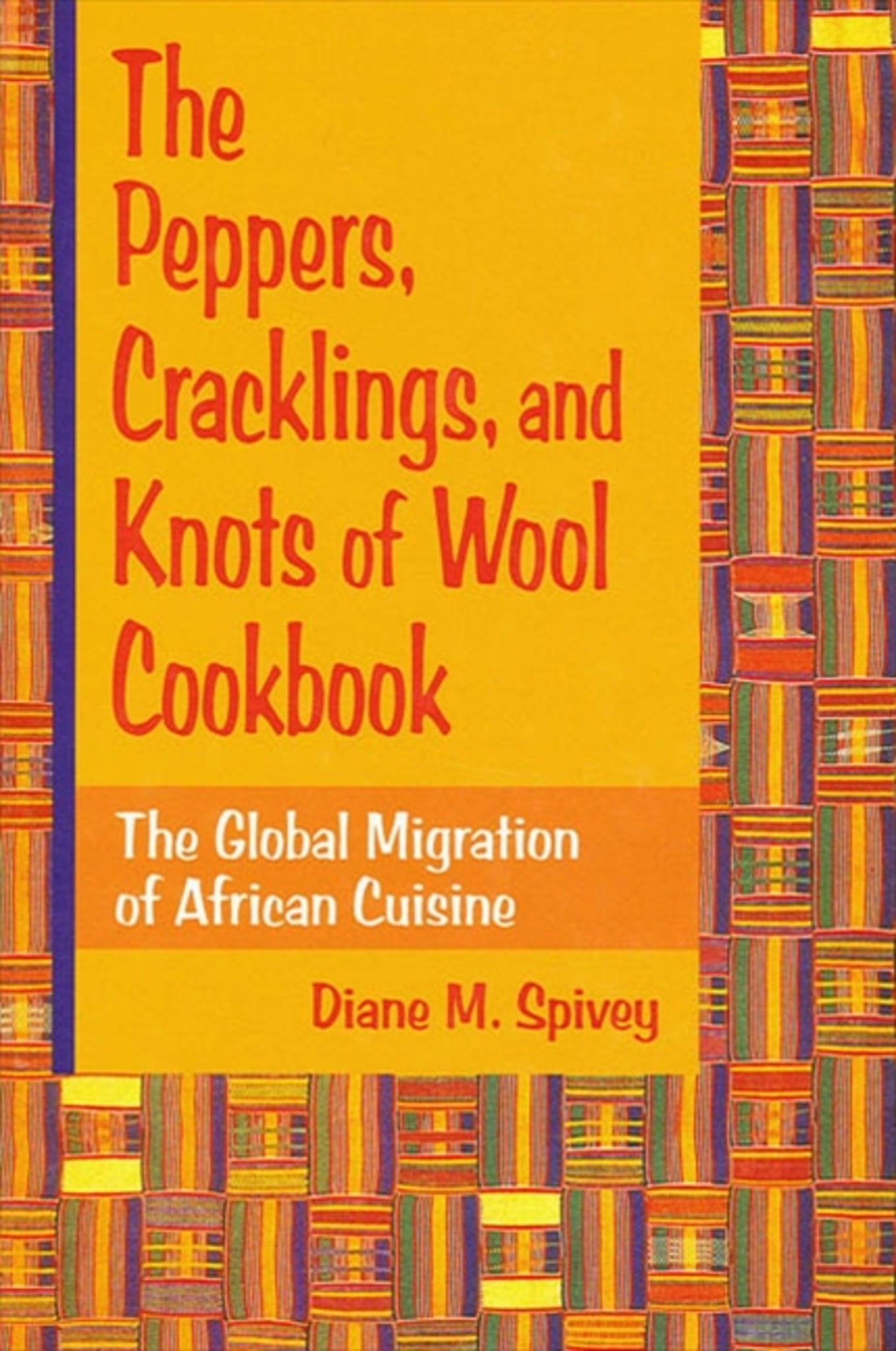 The Peppers, Cracklings, and Knots of Wool Cookbook