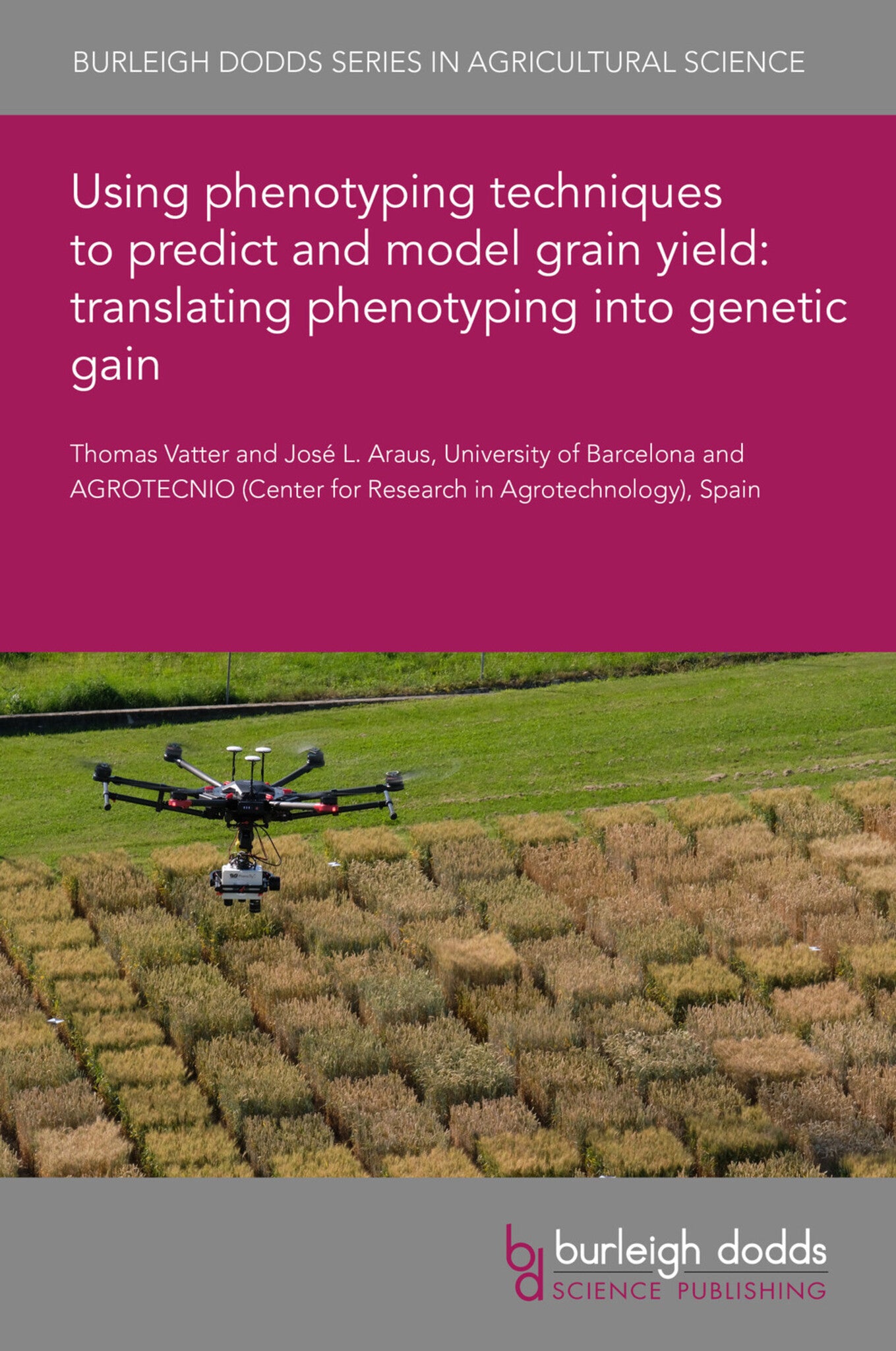 Using phenotyping techniques to predict and model grain yield: translating phenotyping into genetic gain