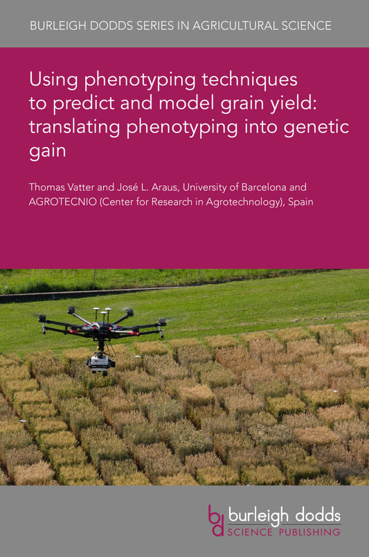 Using phenotyping techniques to predict and model grain yield: translating phenotyping into genetic gain