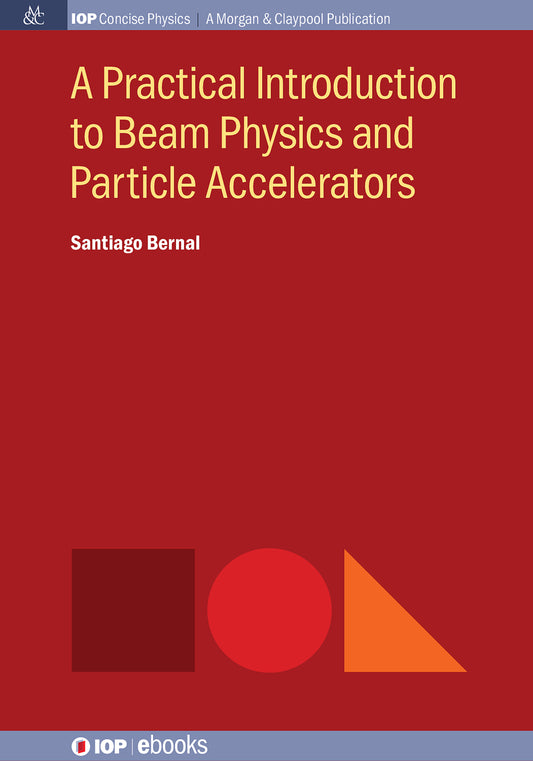 A Practical Introduction to Beam Physics and Particle Accelerators