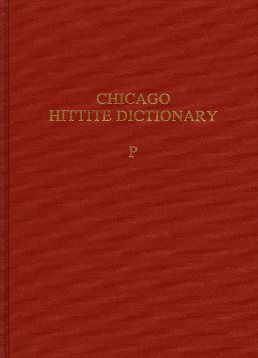 Hittite Dictionary of the Oriental Institute of the University of Chicago Volume P, fascicles 1-3