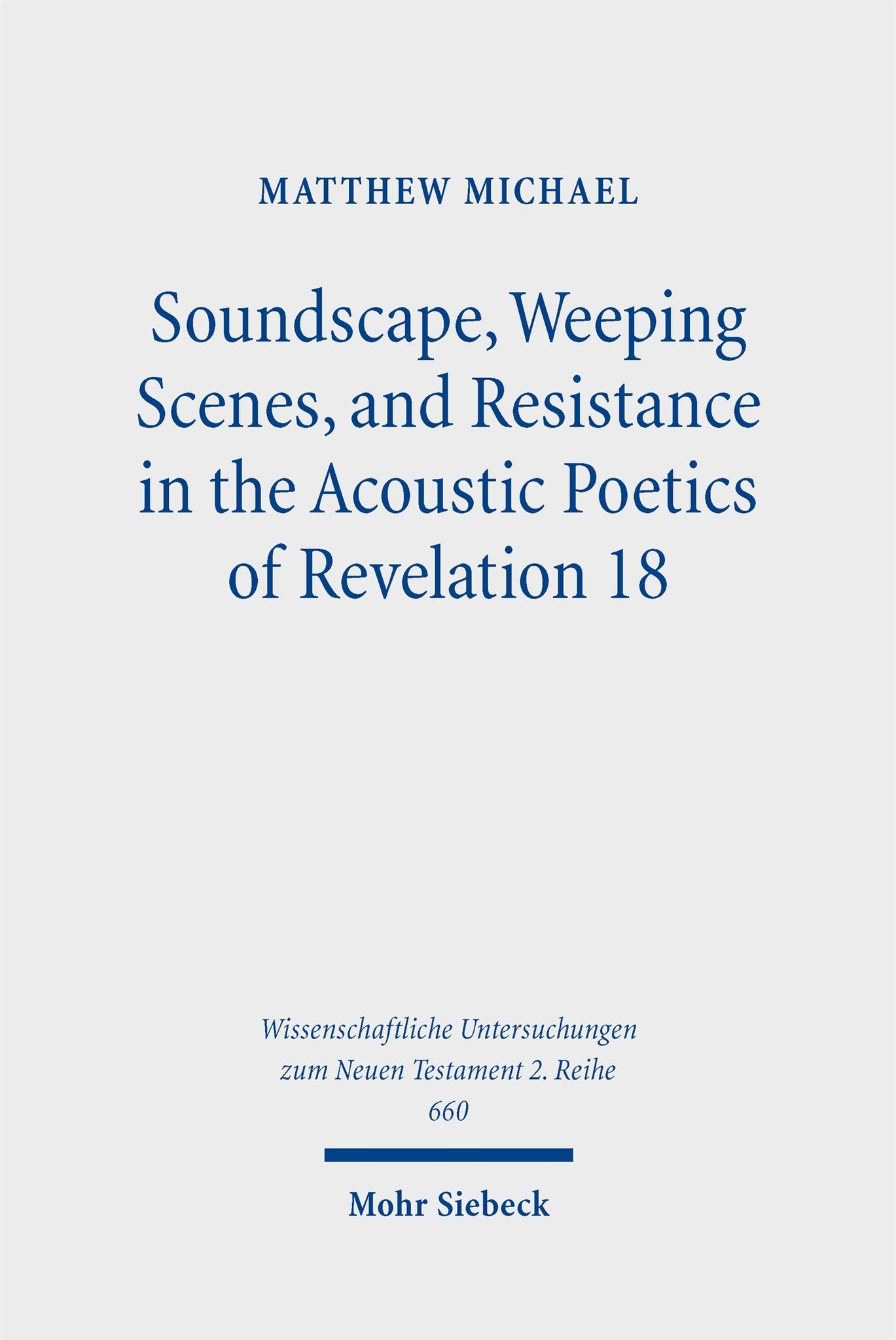 Soundscape, Weeping Scenes, and Resistance in the Acoustic Poetics of Revelation 18