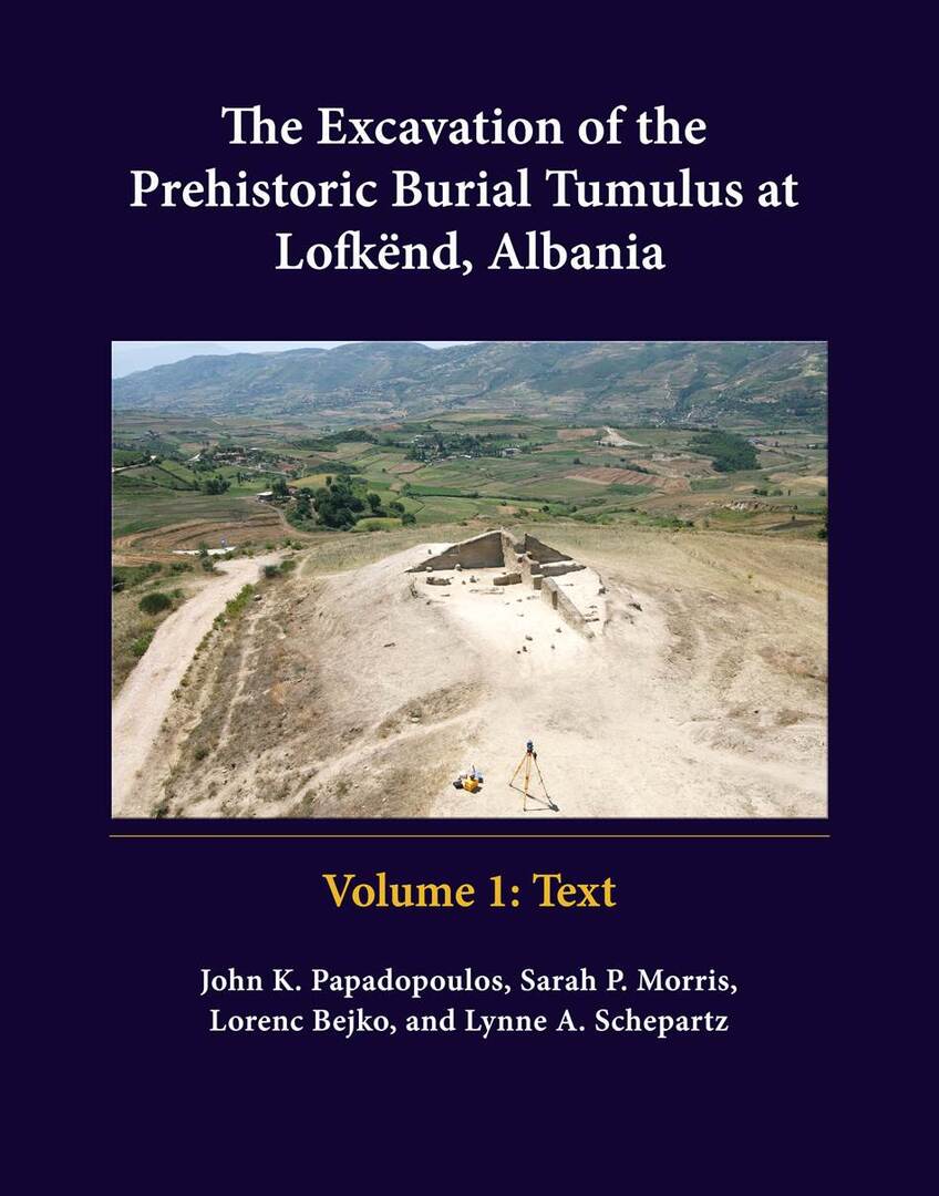 Cover image for The Excavation of the Prehistoric Burial Tumulus at Lofkend, Albania ISBN 9781938770005