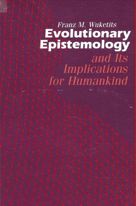 Evolutionary Epistemology and its Implications for Humankind