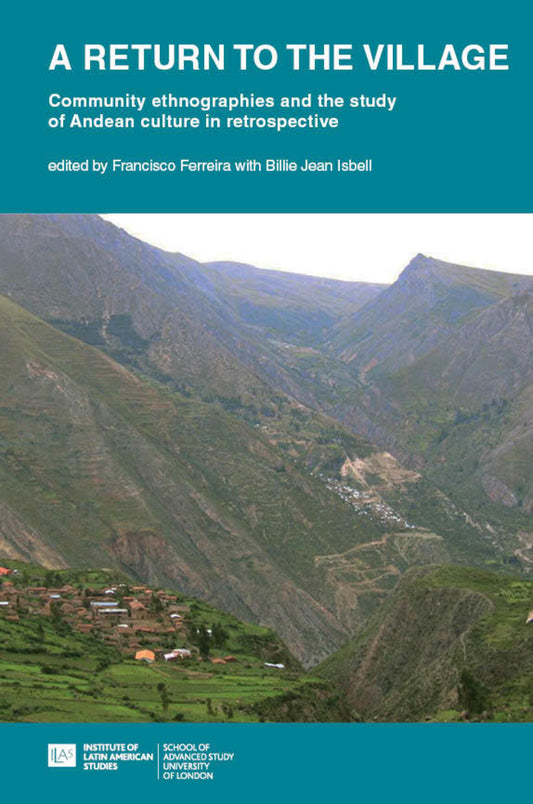 A return to the village: community ethnographies and the study of Andean culture in retrospective
