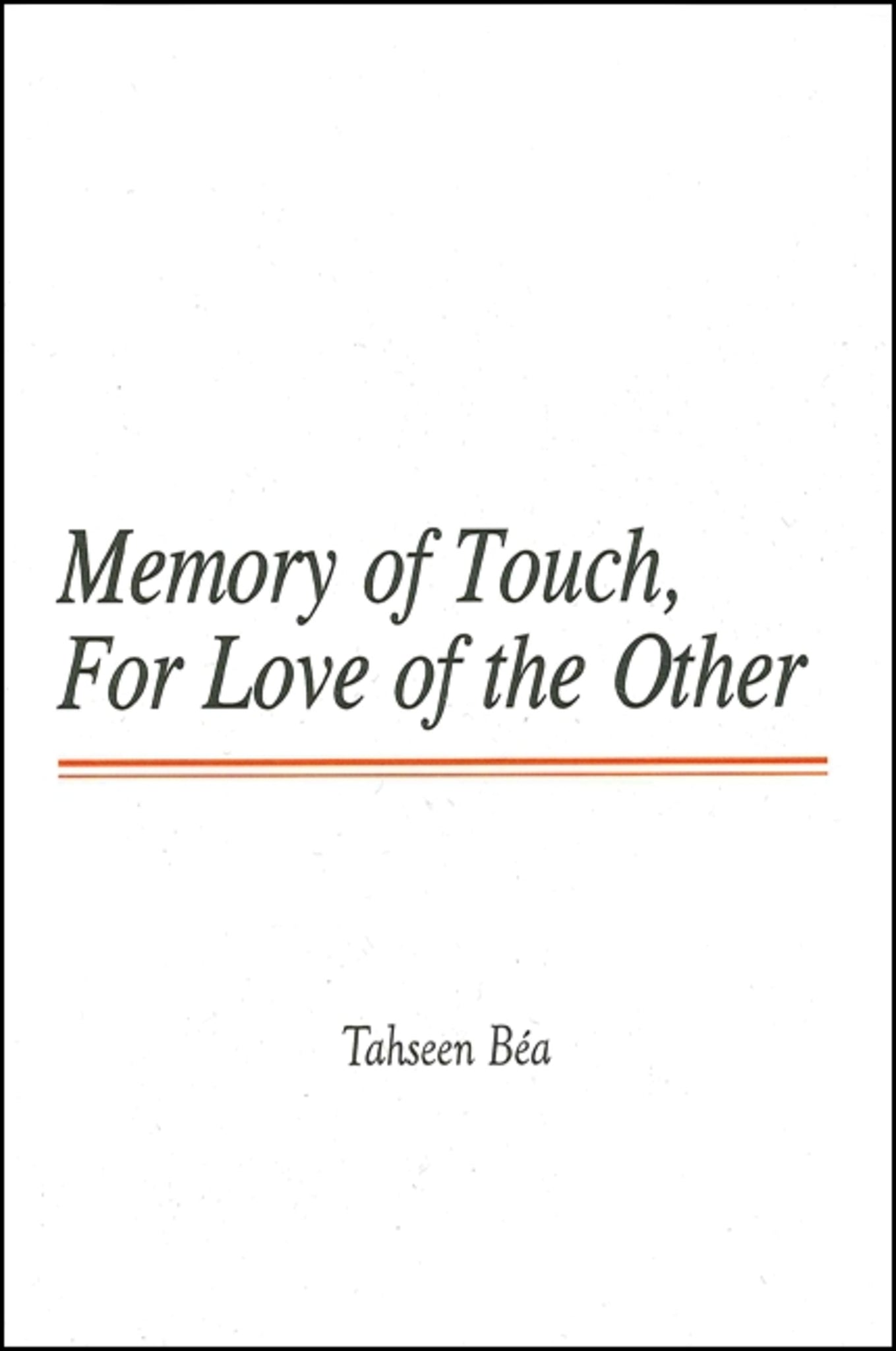 Memory of Touch, For Love of the Other
