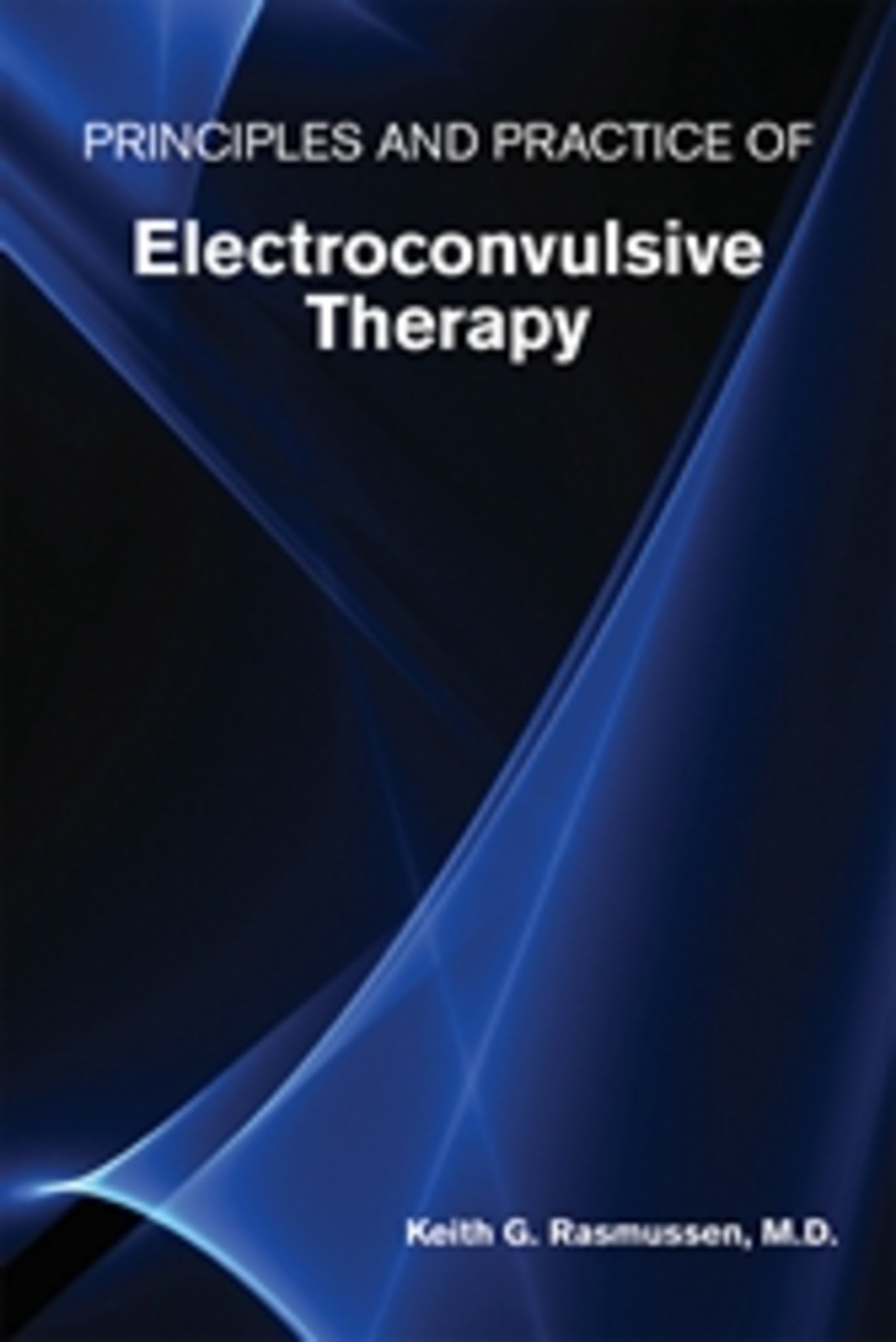 Principles and Practice of Electroconvulsive Therapy