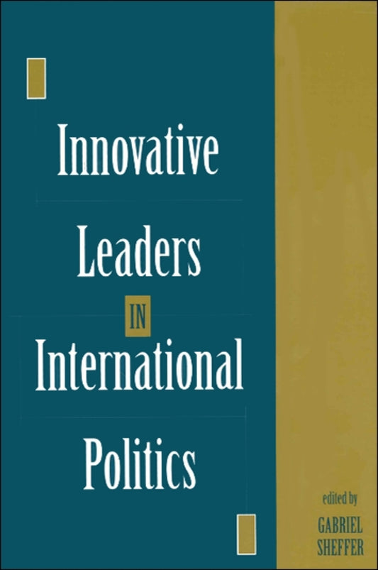 Innovative Leaders in International Politics