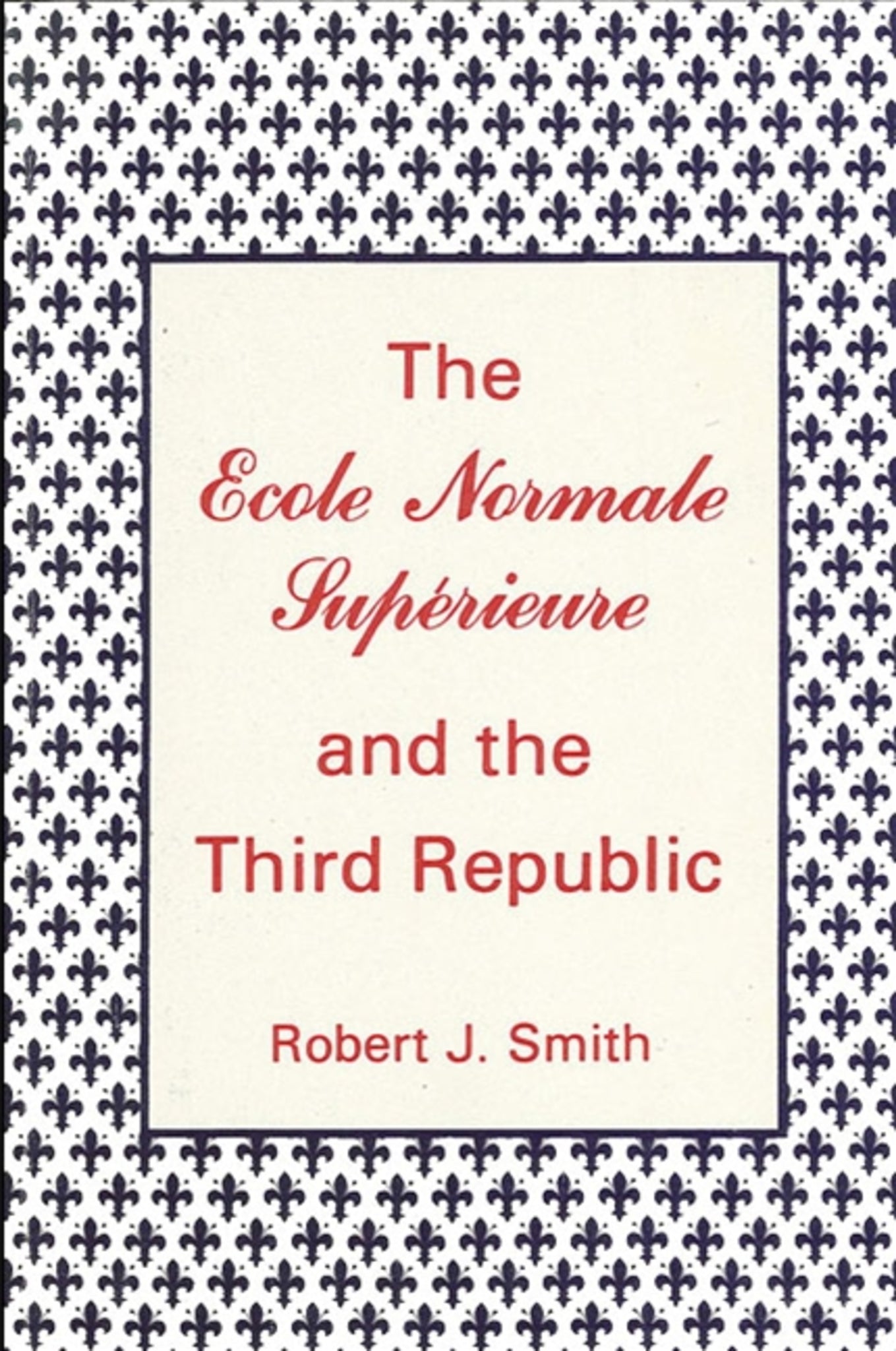 The Ecole Normale Supérieure and the Third Republic