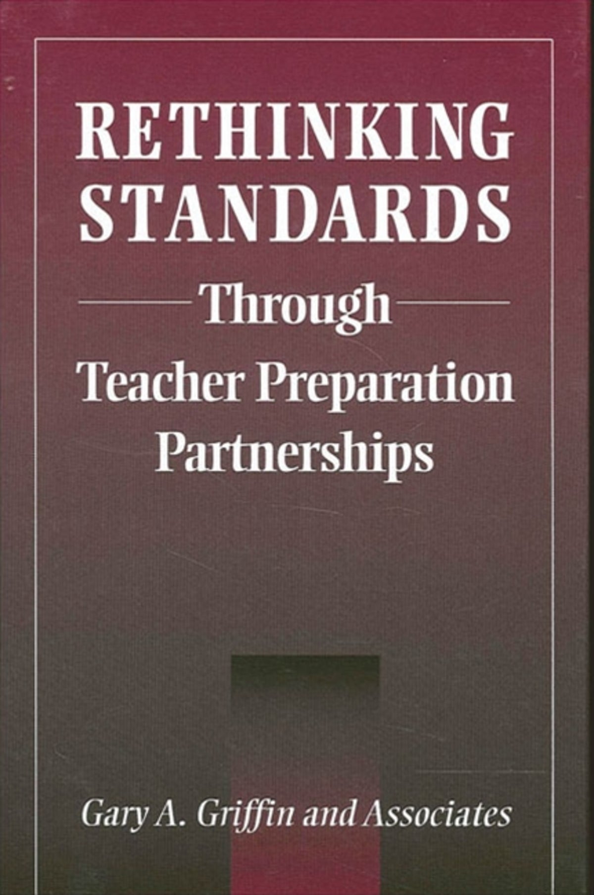 Cover image for Rethinking Standards through Teacher Preparation Partnerships ISBN 9780791454404