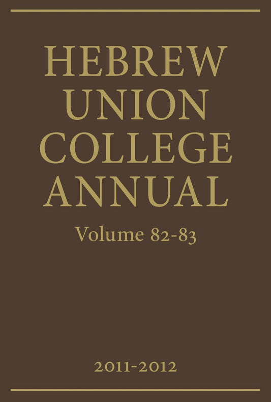 Hebrew Union College Annual Volumes 82-83