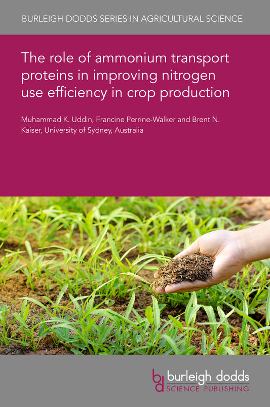 The role of ammonium transport proteins in improving nitrogen use efficiency in crop production