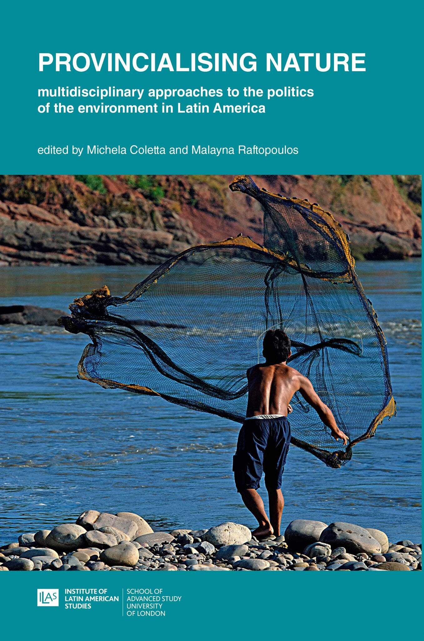 Provincialising nature: multidisciplinary approaches to the politics of the environment in Latin America