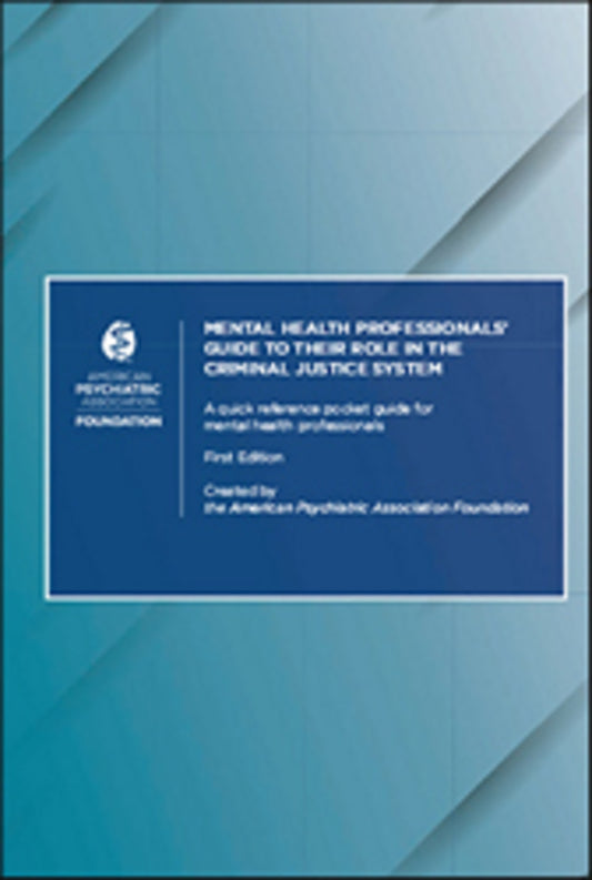 Mental Health Professionals’ Guide to Their Role in the Criminal Justice System