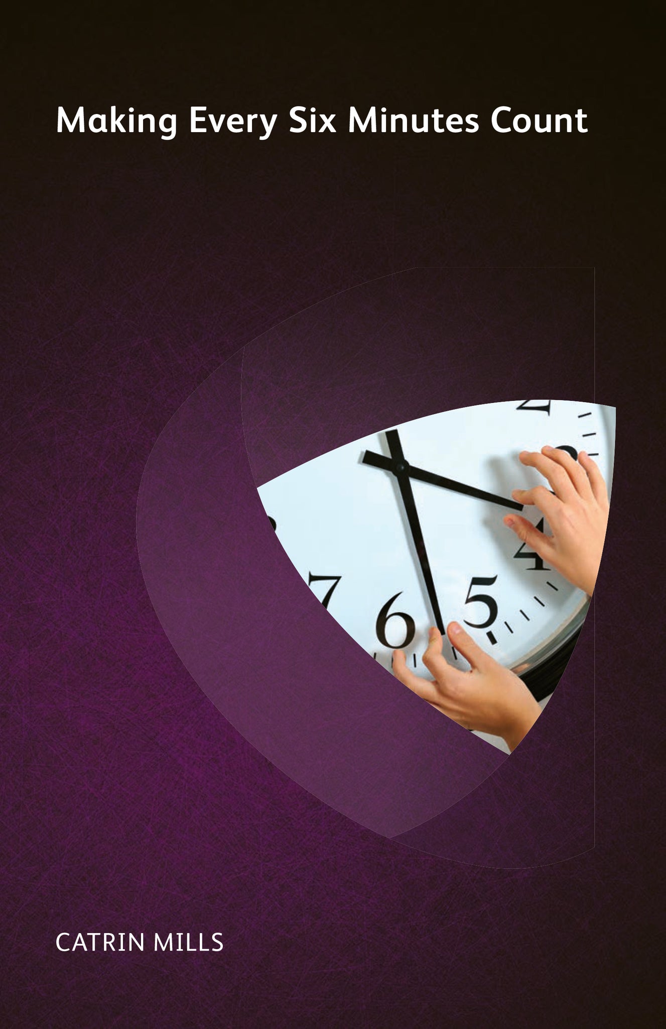 Cover image for Making Every Six Minutes Count ISBN 9781906355777