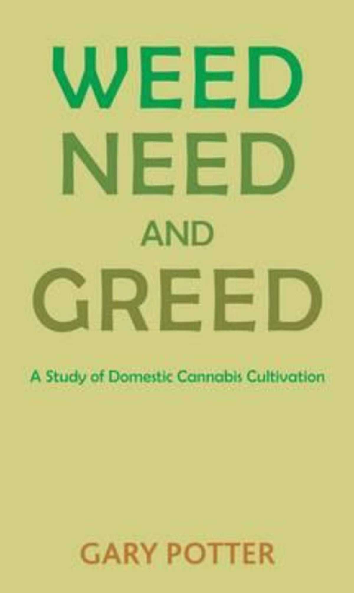 Weed, Need and Greed