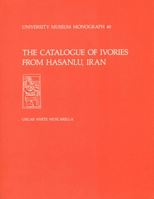 Catalogue of Ivories from Hasanlu, I