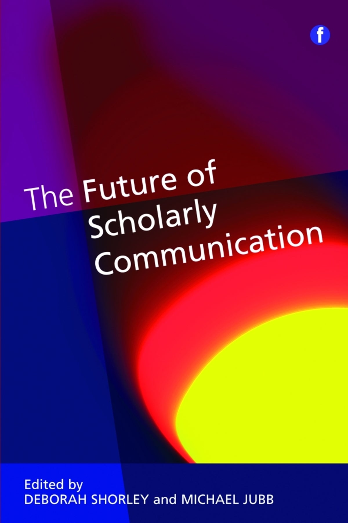 Cover image for The Future of Scholarly Communication ISBN 9781856049610