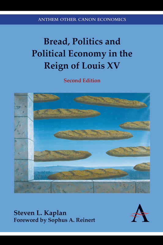 Bread, Politics and Political Economy in the Reign of Louis XV