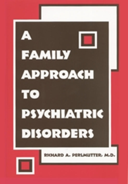 A Family Approach to Psychiatric Disorders