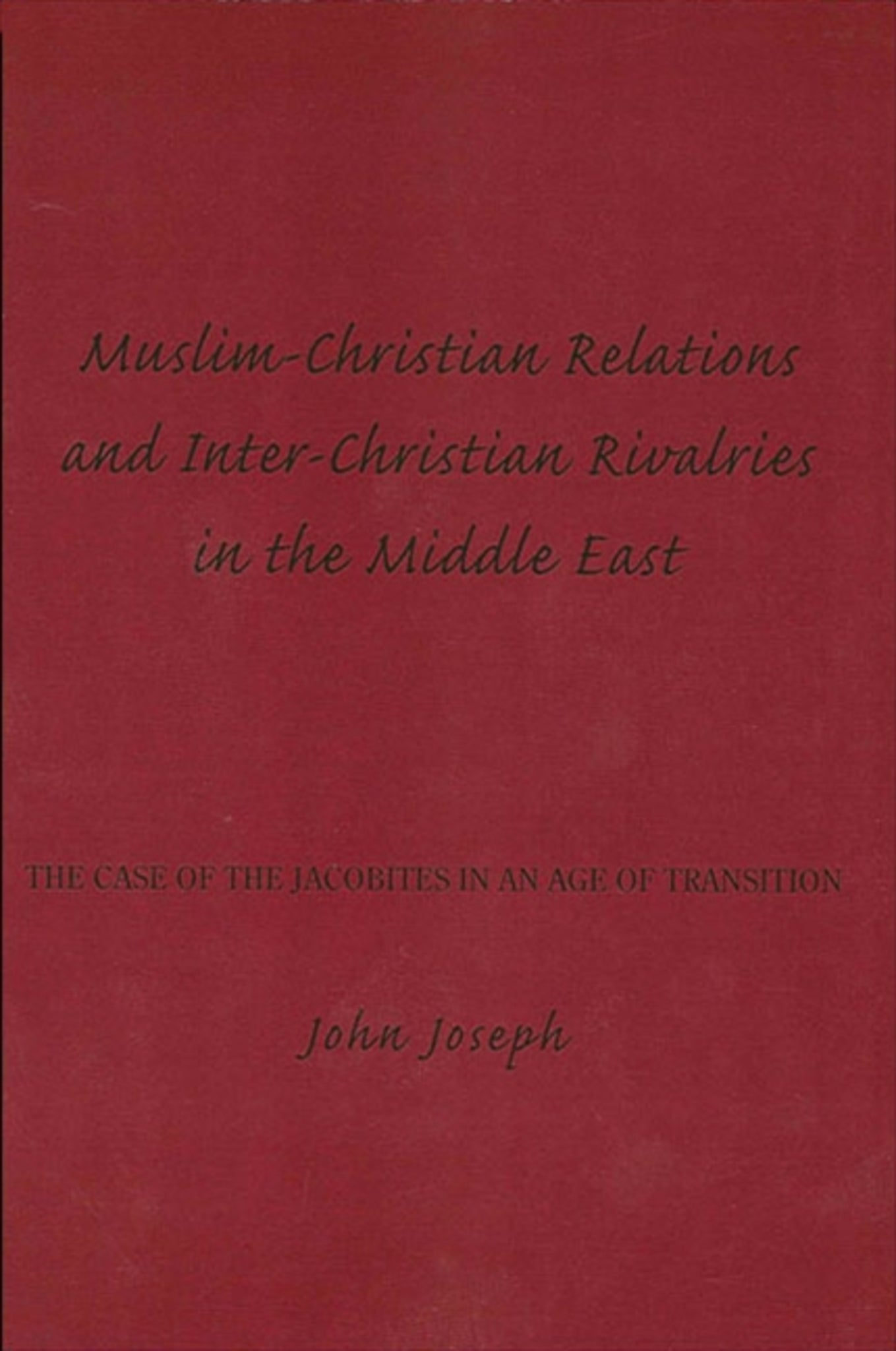 Muslim-Christian Relations and Inter-Christian Rivalries in the Middle East