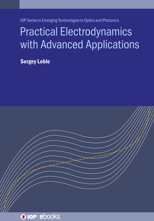 Practical Electrodynamics with Advanced Applications