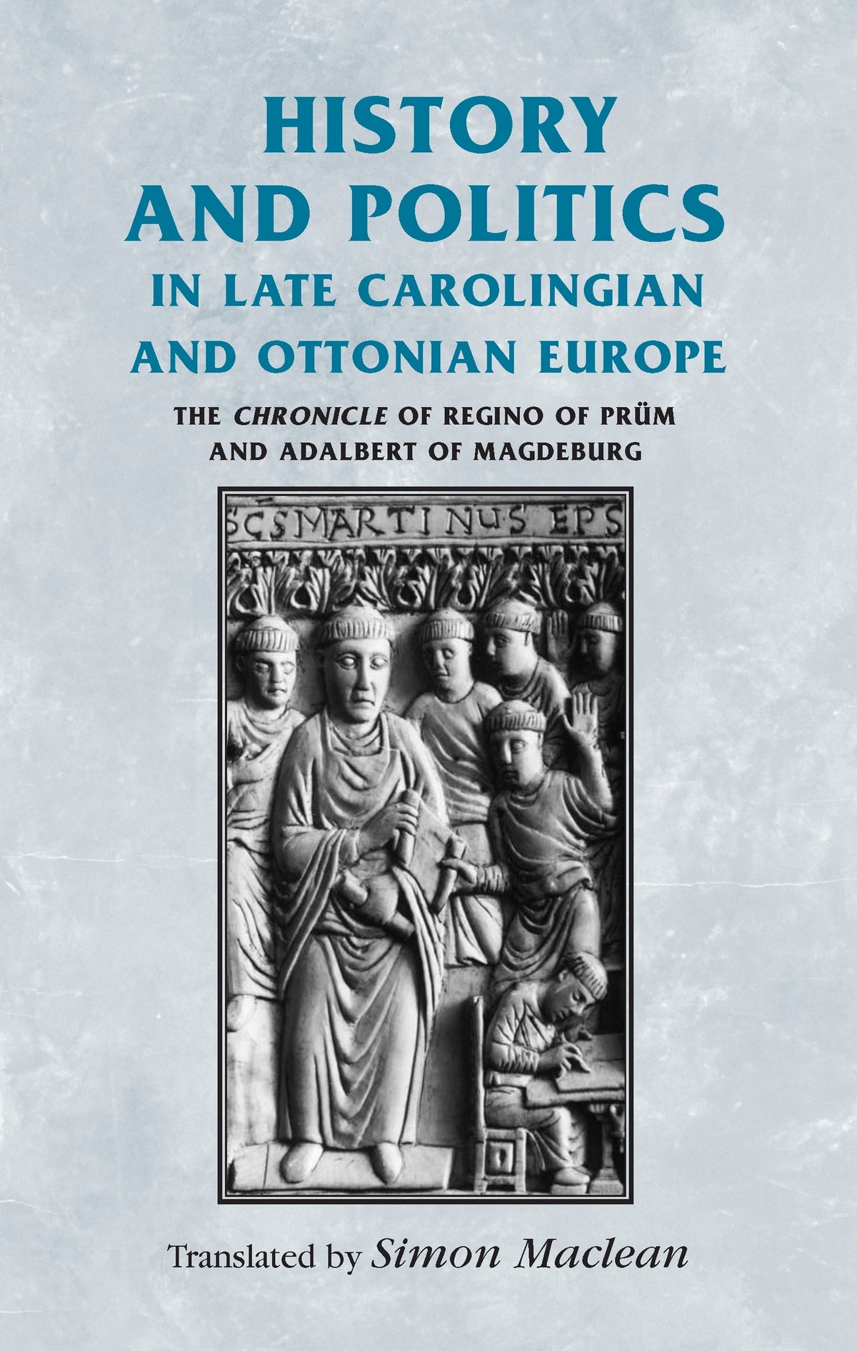 History and politics in late Carolingian and Ottonian Europe