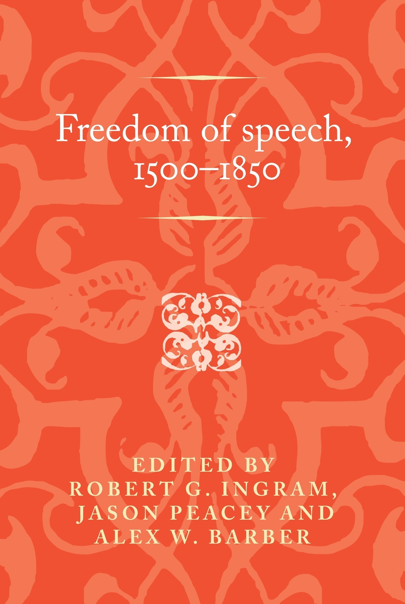 Cover image for Freedom of speech, 1500–1850 ISBN 9781526167064