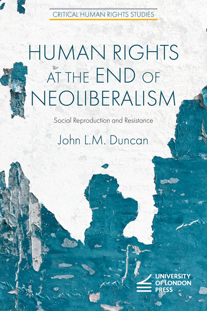 Cover image for Human Rights at the End of Neoliberalism ISBN 9781911507888