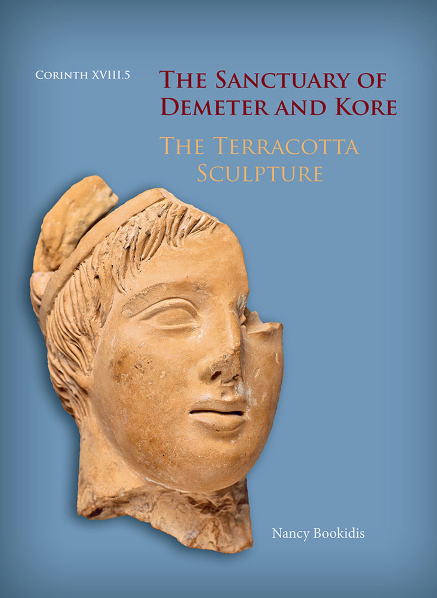The Sanctuary of Demeter and Kore: The Terracotta Sculpture