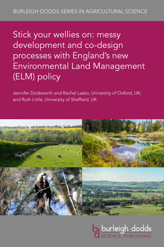 Stick your wellies on: messy development and co-design processes with England’s new Environmental Land Management (ELM) policy