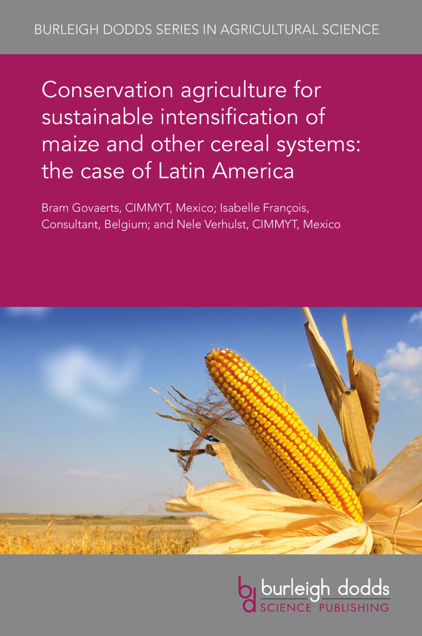 Conservation agriculture for sustainable intensification of maize and other cereal systems: the case of Latin America