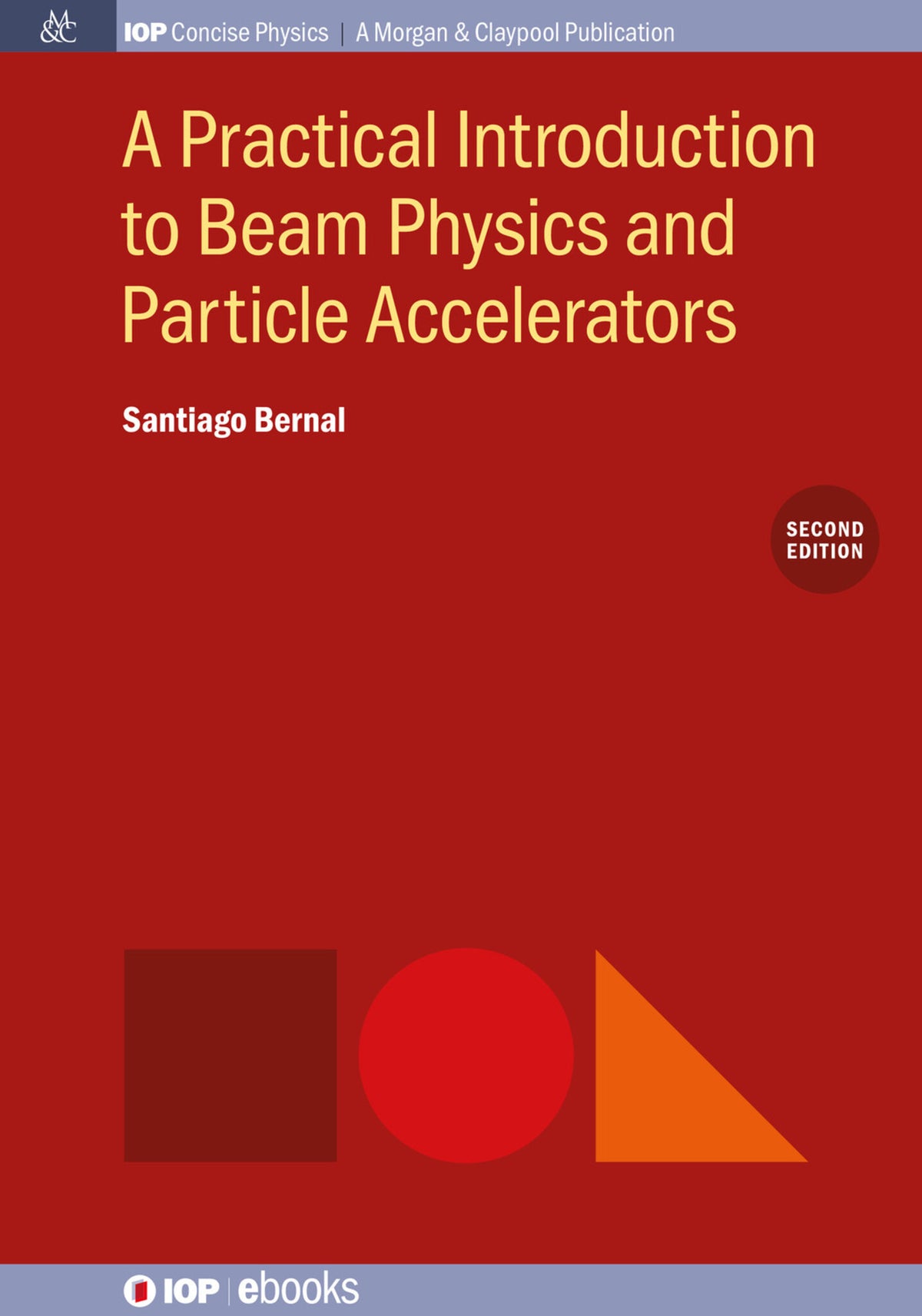 Cover image for A Practical Introduction to Beam Physics and Particle Accelerators, 2nd Edition ISBN 9780750329460