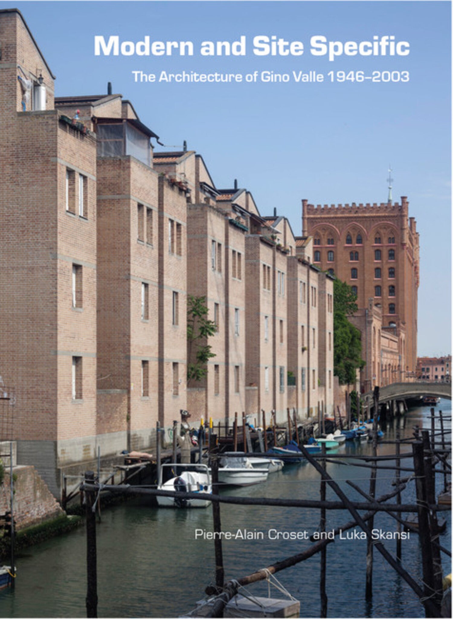 Modern and Site Specific: The Architecture of Gino Valle