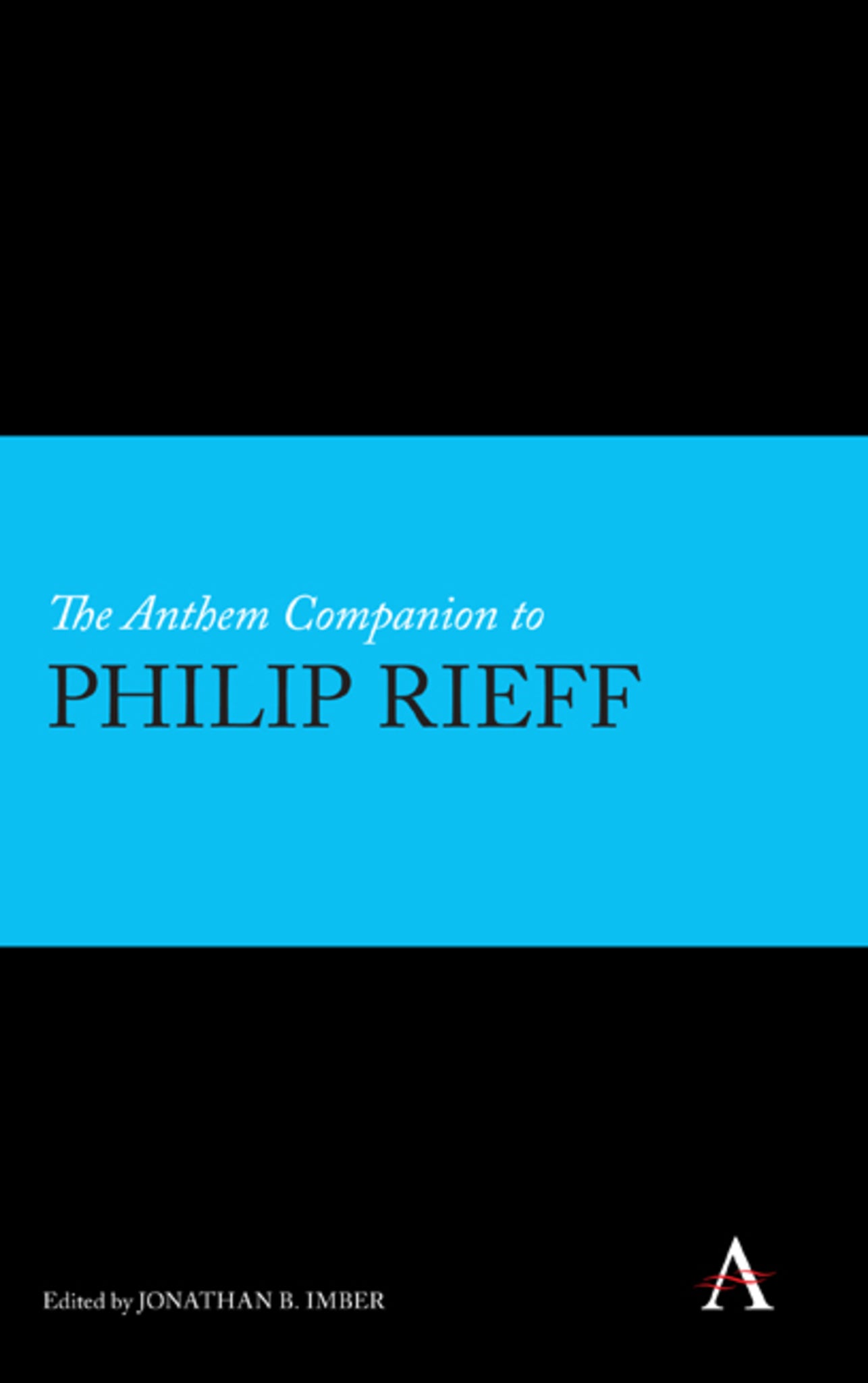 The Anthem Companion to Philip Rieff