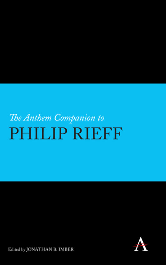 The Anthem Companion to Philip Rieff