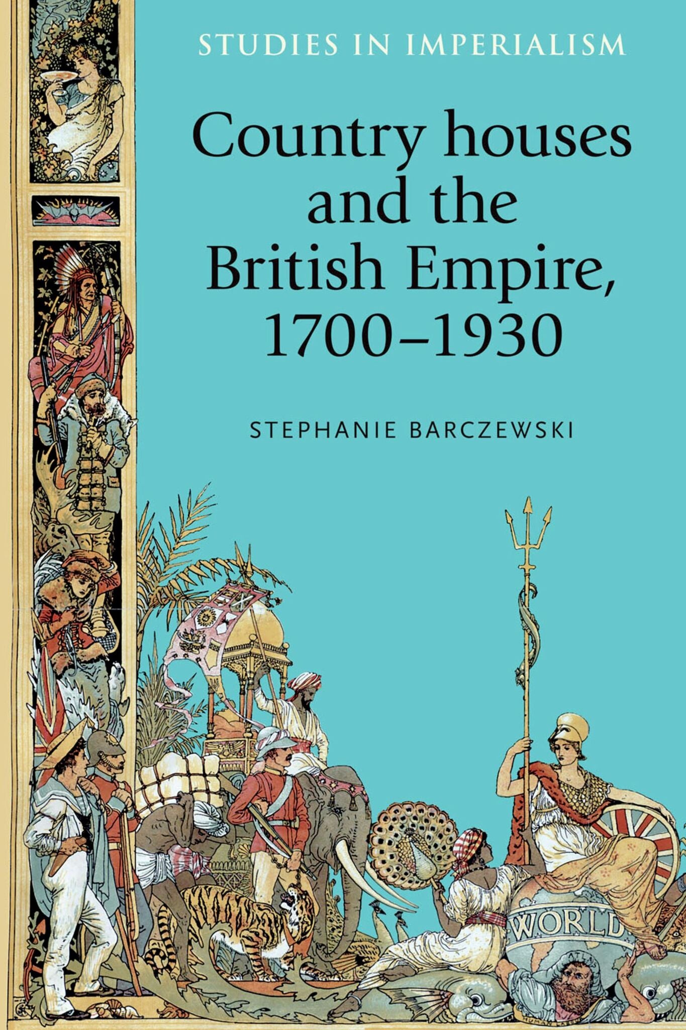Country houses and the British Empire, 1700–1930