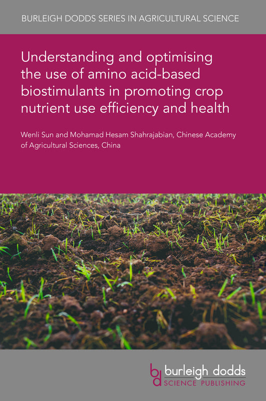 Understanding and optimising the use of amino acid-based biostimulants in promoting crop nutrient use efficiency and health
