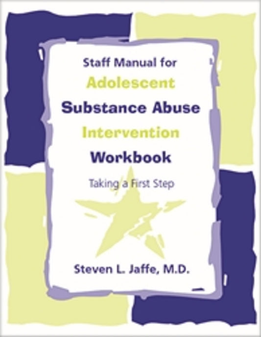 Staff Manual for Adolescent Substance Abuse Intervention Workbook