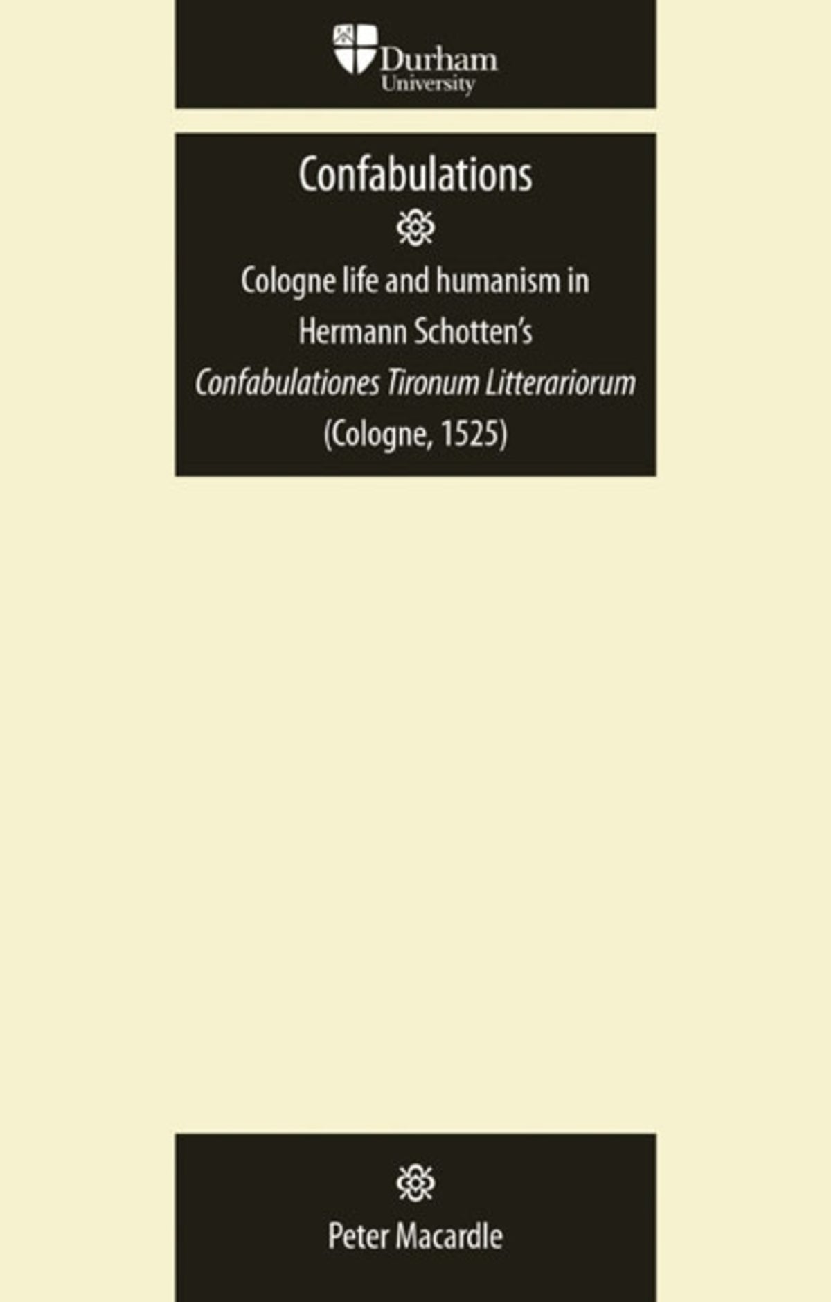 Cover image for Confabulations: Cologne life and humanism in Hermann Schotten’s Confabulationes Tironum Litterariorum (Cologne, 1525) ISBN 9780719081866