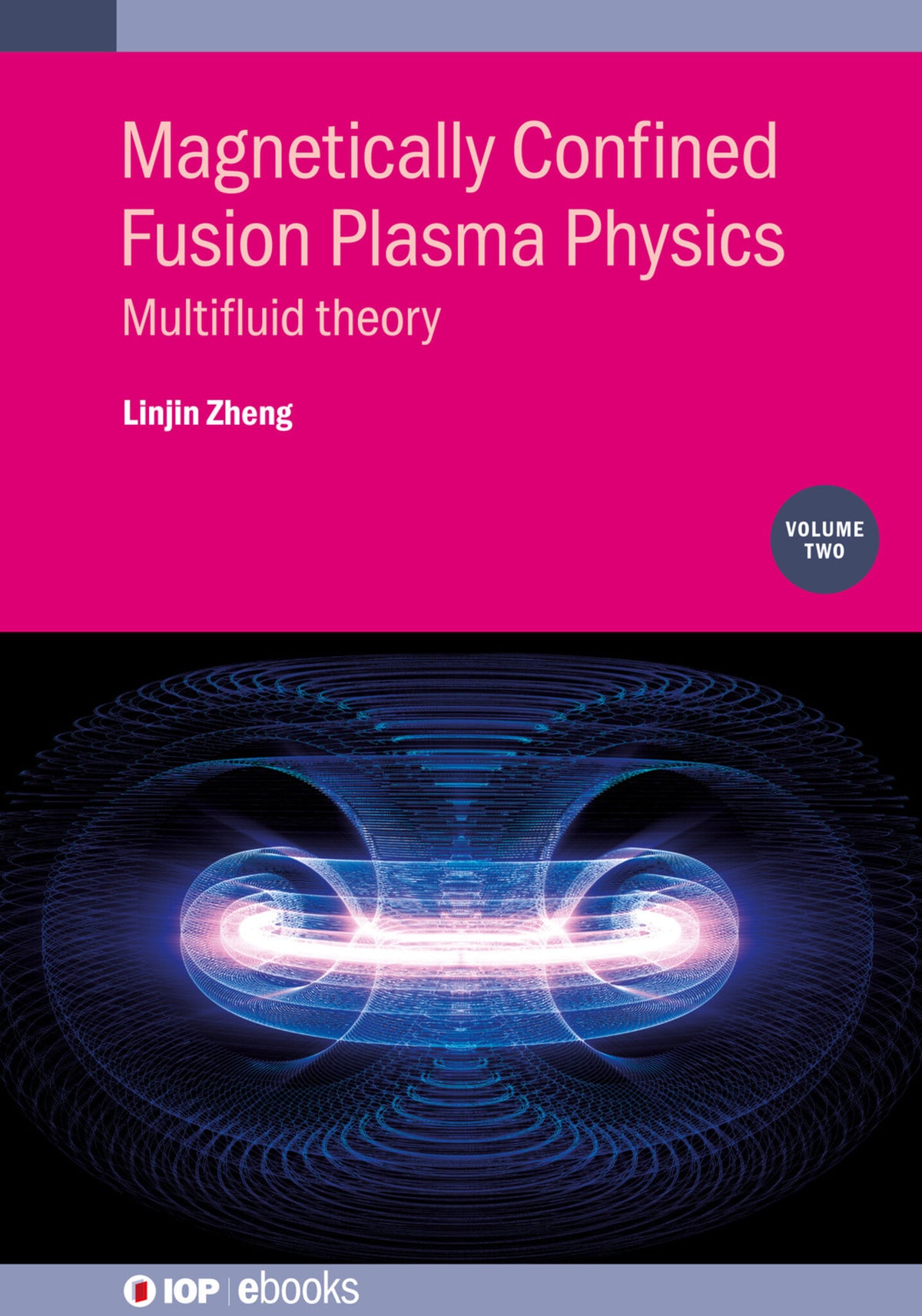 Cover image for Magnetically Confined Fusion Plasma Physics, Volume 2 ISBN 9780750335737