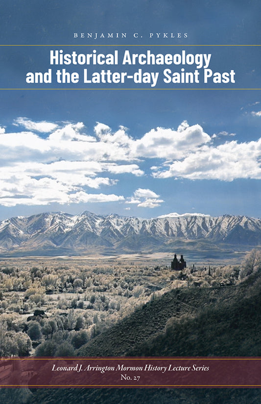 Historical Archaeology and the Latter-day Saint Past