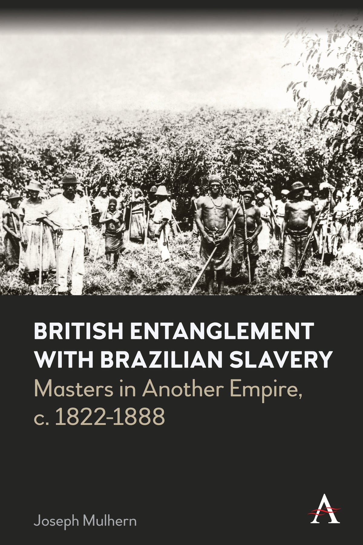 Cover image for British Entanglement with Brazilian Slavery ISBN 9781839984679