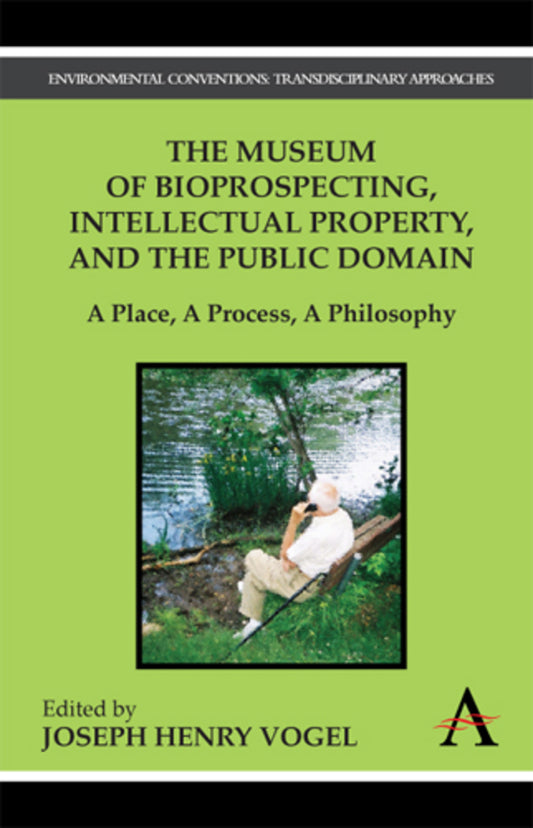 The Museum of Bioprospecting, Intellectual Property, and the Public Domain